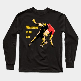 Wrestling is an art Long Sleeve T-Shirt
